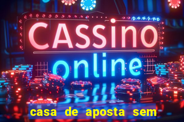 casa de aposta sem limite de saque